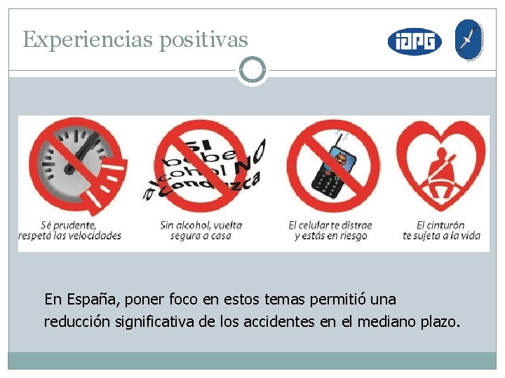 Experiencias positivas En España, poner foco en estos temas permitió una reducción significativa de