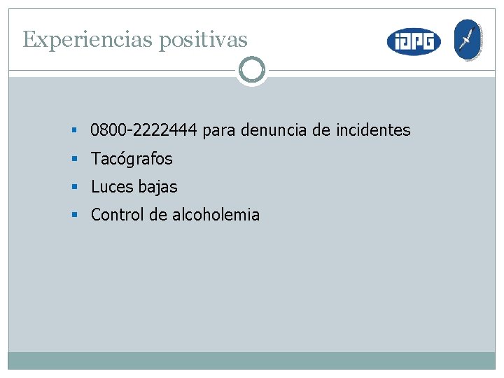 Experiencias positivas § 0800 -2222444 para denuncia de incidentes § Tacógrafos § Luces bajas