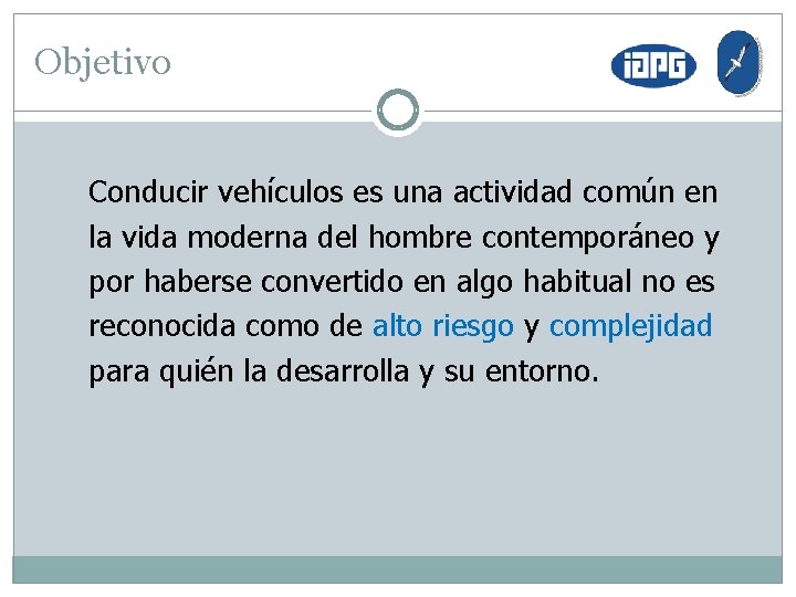 Objetivo Conducir vehículos es una actividad común en la vida moderna del hombre contemporáneo