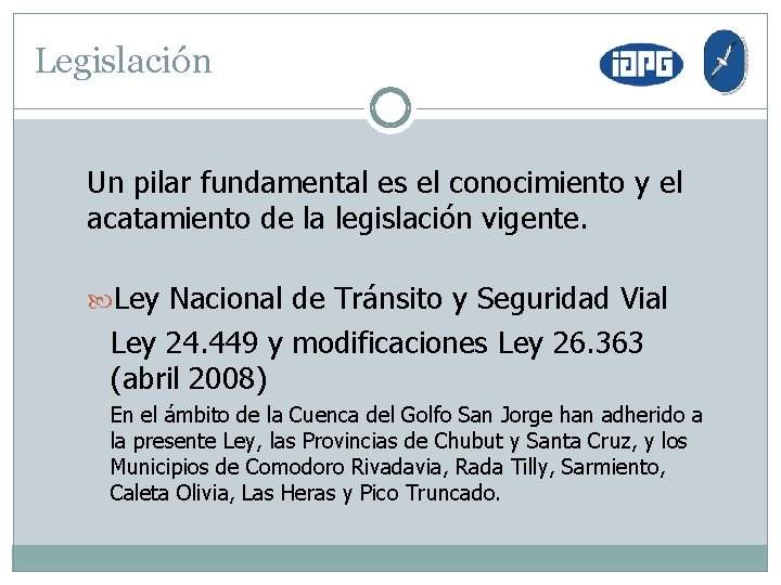Legislación Un pilar fundamental es el conocimiento y el acatamiento de la legislación vigente.
