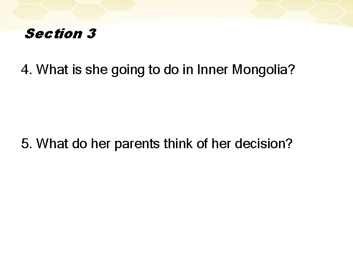 Section 3 4. What is she going to do in Inner Mongolia? 5. What