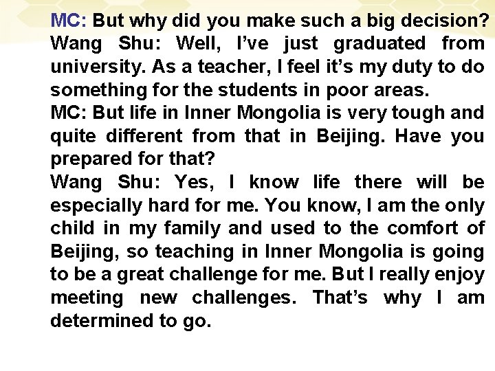 MC: But why did you make such a big decision? Wang Shu: Well, I’ve