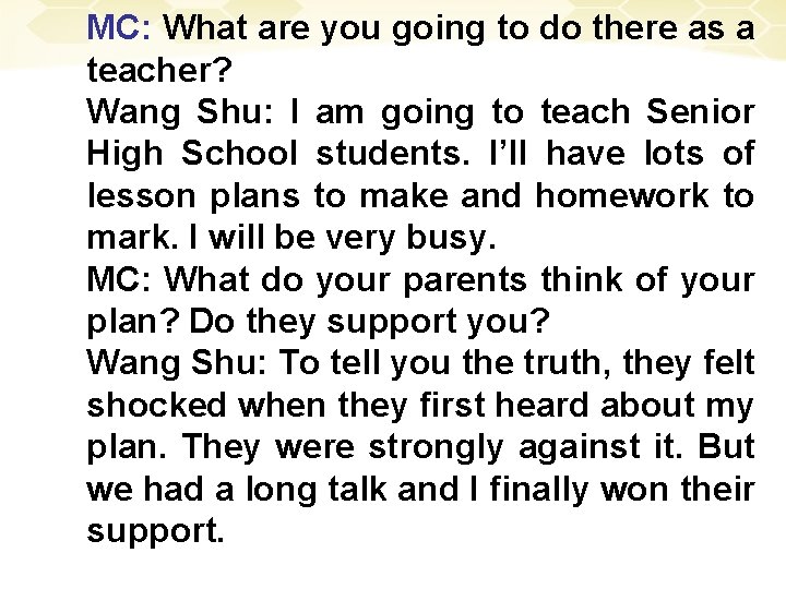 MC: What are you going to do there as a teacher? Wang Shu: I