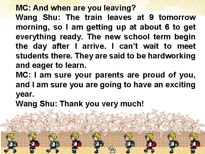 MC: And when are you leaving? Wang Shu: The train leaves at 9 tomorrow