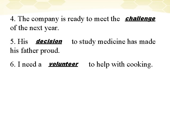 4. The company is ready to meet the of the next year. 5. His