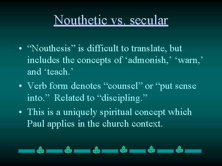 Nouthetic vs. secular • “Nouthesis” is difficult to translate, but includes the concepts of