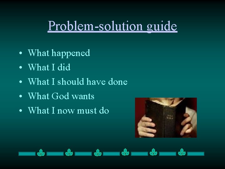 Problem-solution guide • • • What happened What I did What I should have