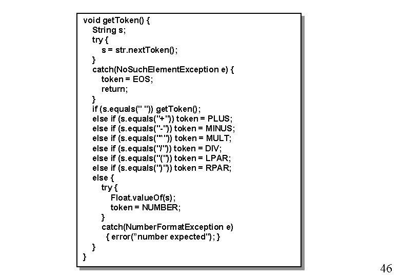 void get. Token() { String s; try { s = str. next. Token(); }