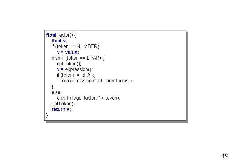 float factor() { float v; if (token == NUMBER) v = value; else if