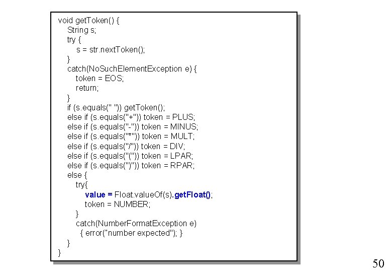 void get. Token() { String s; try { s = str. next. Token(); }