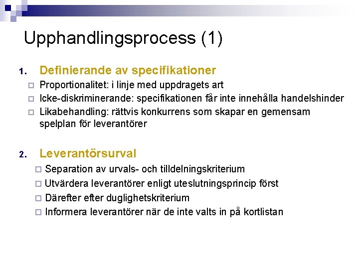 Upphandlingsprocess (1) Definierande av specifikationer 1. ¨ ¨ ¨ 2. Proportionalitet: i linje med