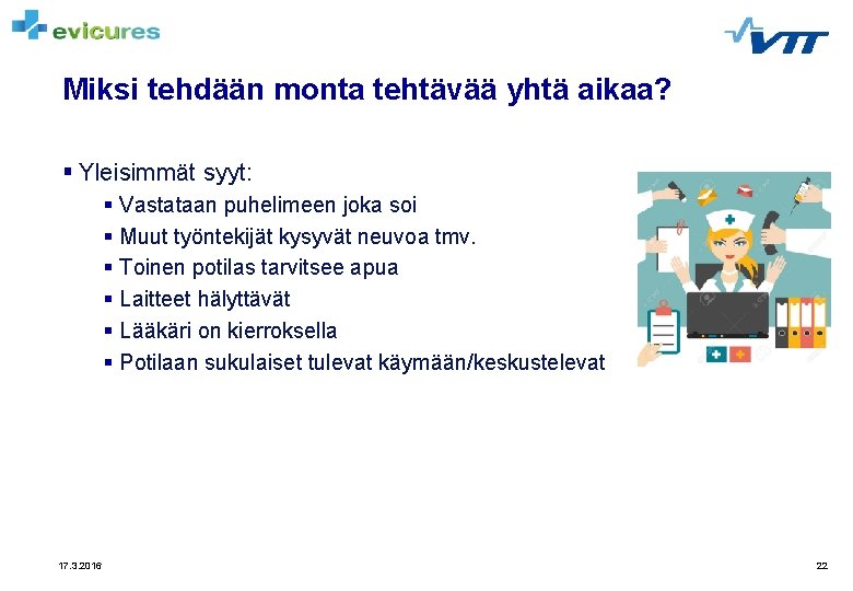 Miksi tehdään monta tehtävää yhtä aikaa? § Yleisimmät syyt: § Vastataan puhelimeen joka soi