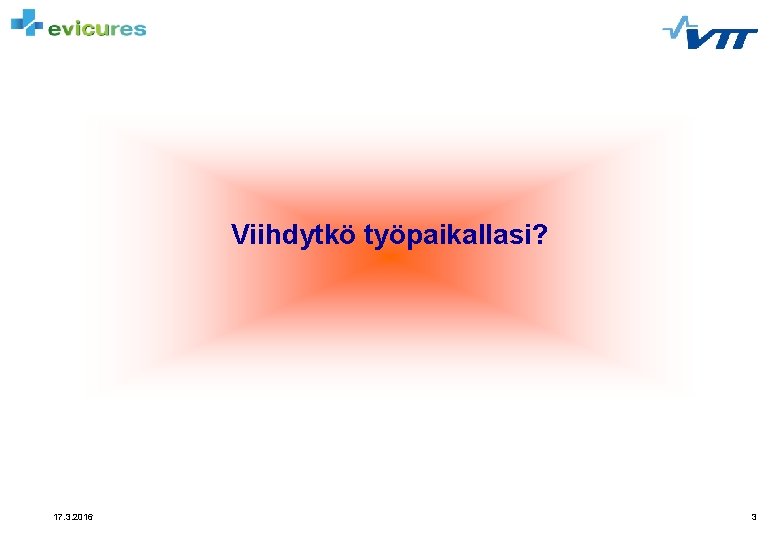 Viihdytkö työpaikallasi? 17. 3. 2016 3 