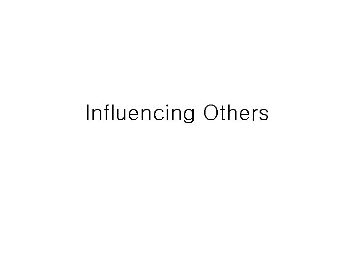 Influencing Others 