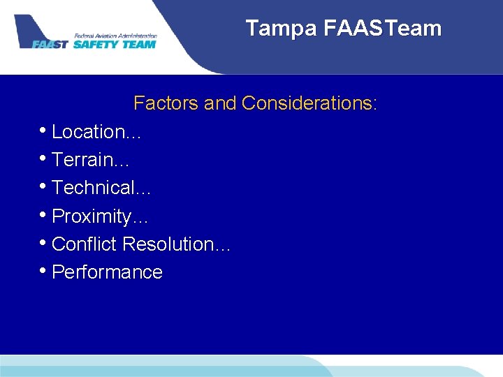 Tampa FAASTeam Factors and Considerations: • Location… • Terrain… • Technical… • Proximity… •