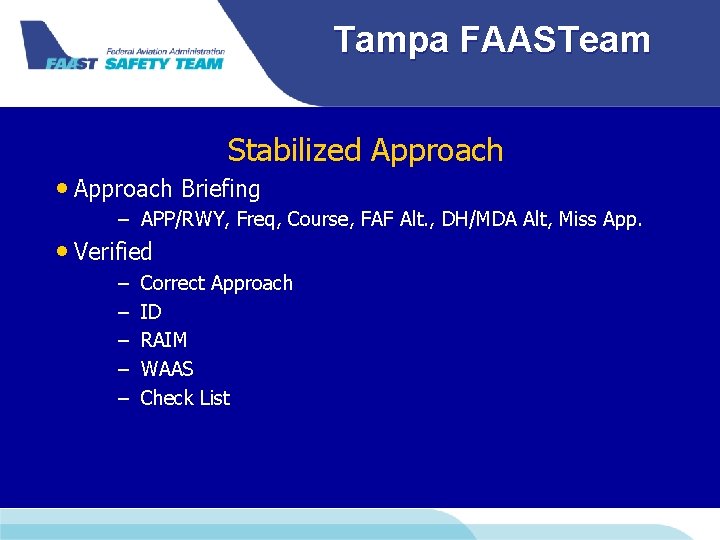 Tampa FAASTeam Stabilized Approach • Approach Briefing – APP/RWY, Freq, Course, FAF Alt. ,