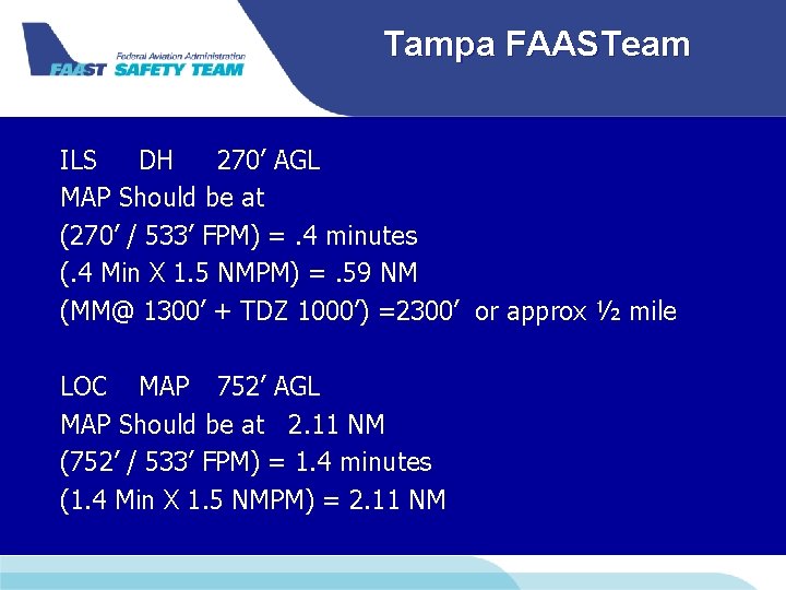 Tampa FAASTeam ILS DH 270’ AGL MAP Should be at (270’ / 533’ FPM)