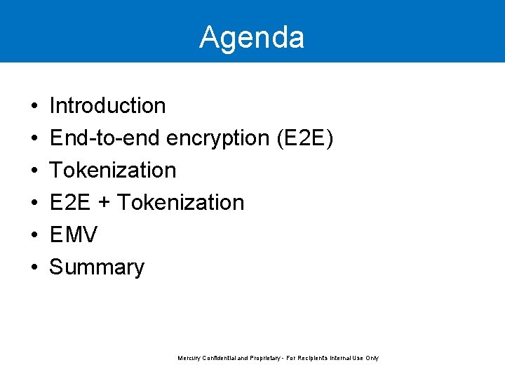 Agenda • • • Introduction End-to-end encryption (E 2 E) Tokenization E 2 E