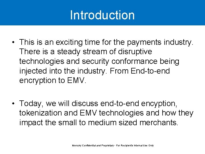 Introduction • This is an exciting time for the payments industry. There is a