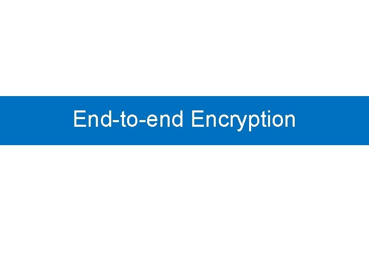 End-to-end Encryption 