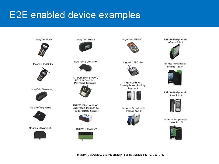 E 2 E enabled device examples Mercury Confidential and Proprietary - For Recipient's Internal