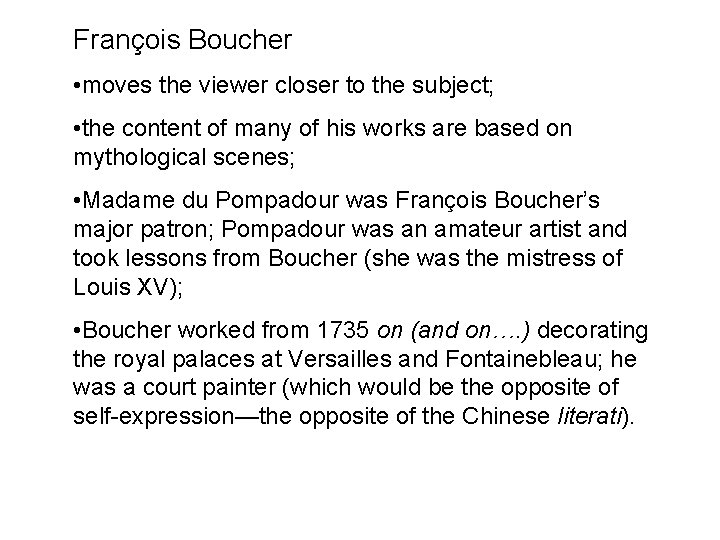 François Boucher • moves the viewer closer to the subject; • the content of