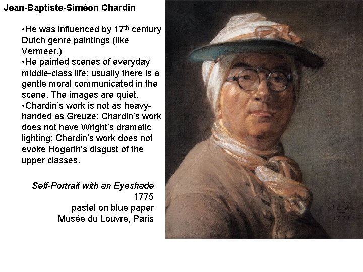 Jean-Baptiste-Siméon Chardin • He was influenced by 17 th century Dutch genre paintings (like