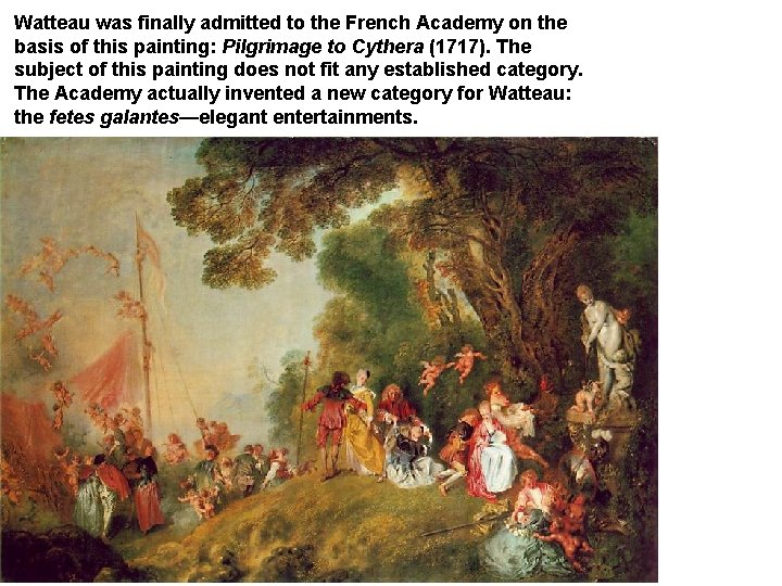 Watteau was finally admitted to the French Academy on the basis of this painting: