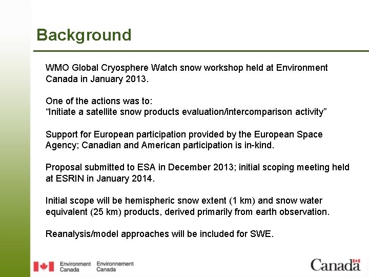 Background WMO Global Cryosphere Watch snow workshop held at Environment Canada in January 2013.