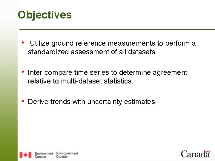 Objectives • Utilize ground reference measurements to perform a standardized assessment of all datasets.