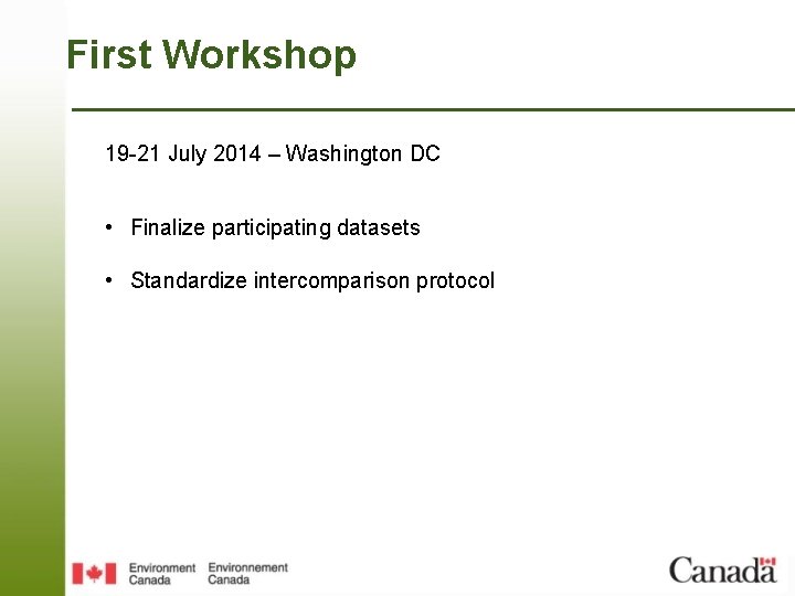 First Workshop 19 -21 July 2014 – Washington DC • Finalize participating datasets •