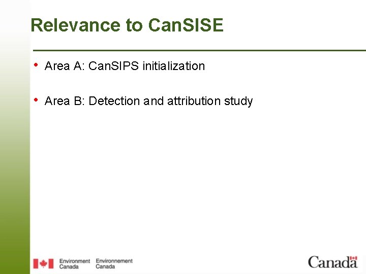 Relevance to Can. SISE • Area A: Can. SIPS initialization • Area B: Detection