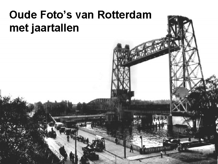 Oude Foto’s van Rotterdam met jaartallen 