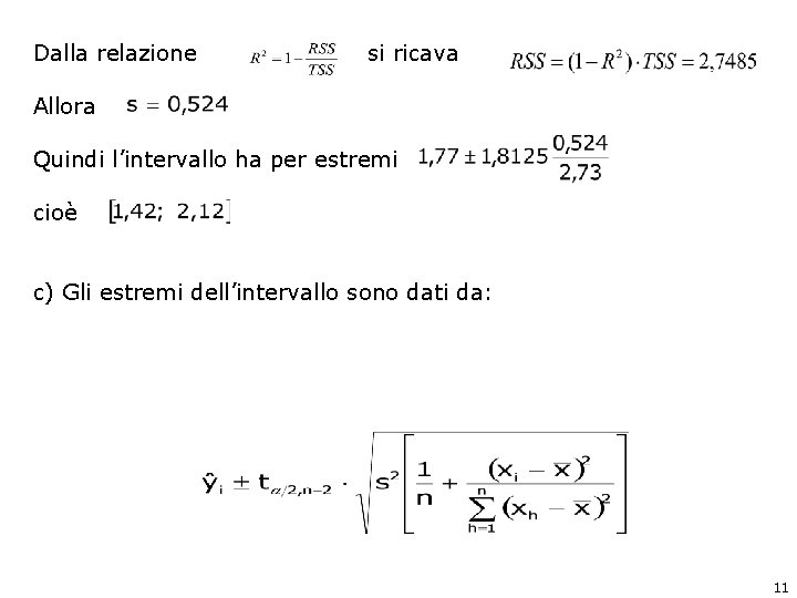 Dalla relazione si ricava Allora Quindi l’intervallo ha per estremi cioè c) Gli estremi