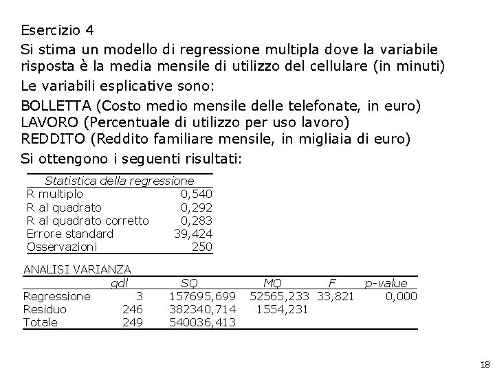 Esercizio 4 Si stima un modello di regressione multipla dove la variabile risposta è