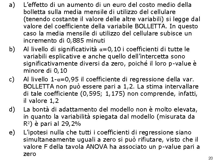 a) b) c) d) e) L’effetto di un aumento di un euro del costo