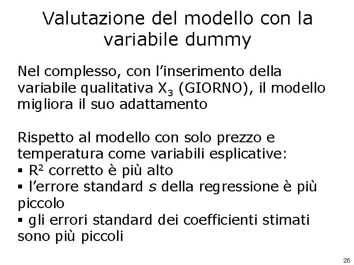 Valutazione del modello con la variabile dummy Nel complesso, con l’inserimento della variabile qualitativa