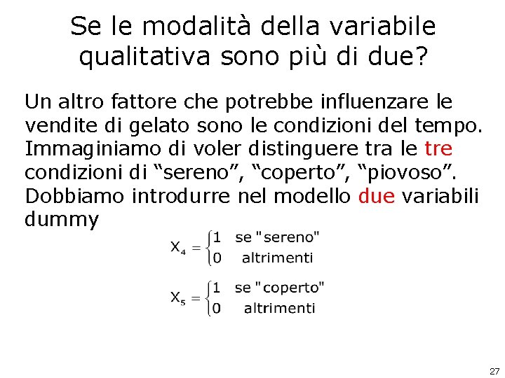 Se le modalità della variabile qualitativa sono più di due? Un altro fattore che