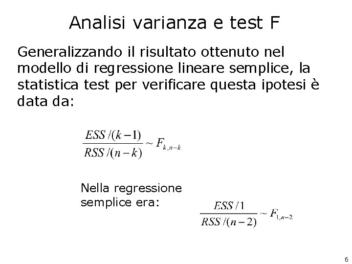 Analisi varianza e test F Generalizzando il risultato ottenuto nel modello di regressione lineare