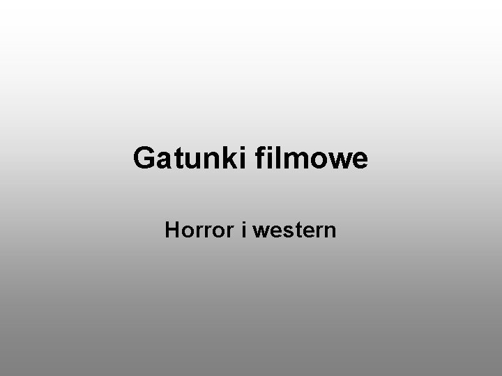 Gatunki filmowe Horror i western 