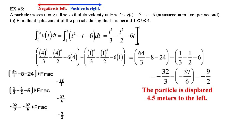 Negative is left. Positive is right. EX #6: A particle moves along a line