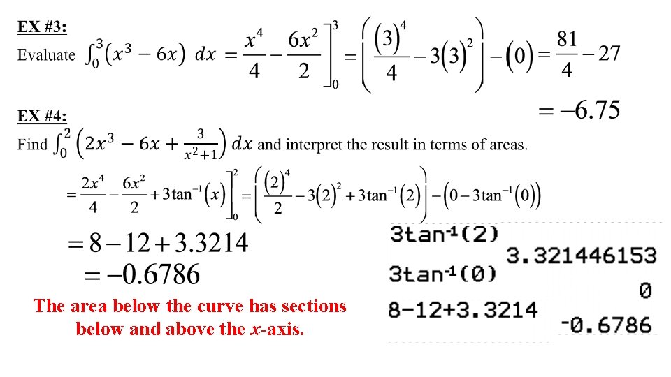  The area below the curve has sections below and above the x-axis. 