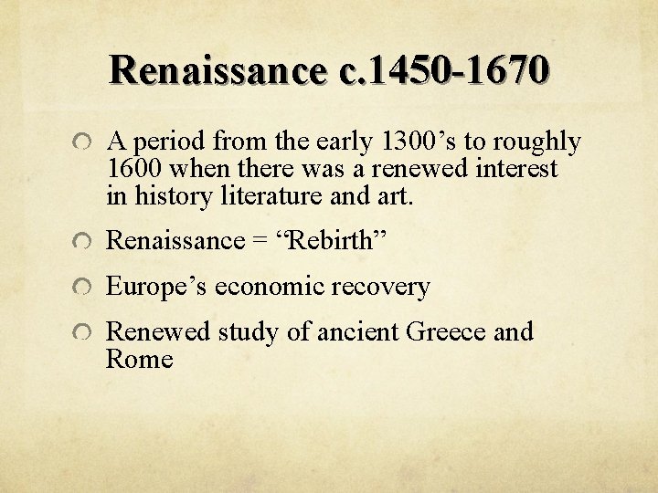 Renaissance c. 1450 -1670 A period from the early 1300’s to roughly 1600 when