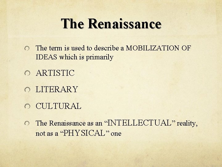 The Renaissance The term is used to describe a MOBILIZATION OF IDEAS which is