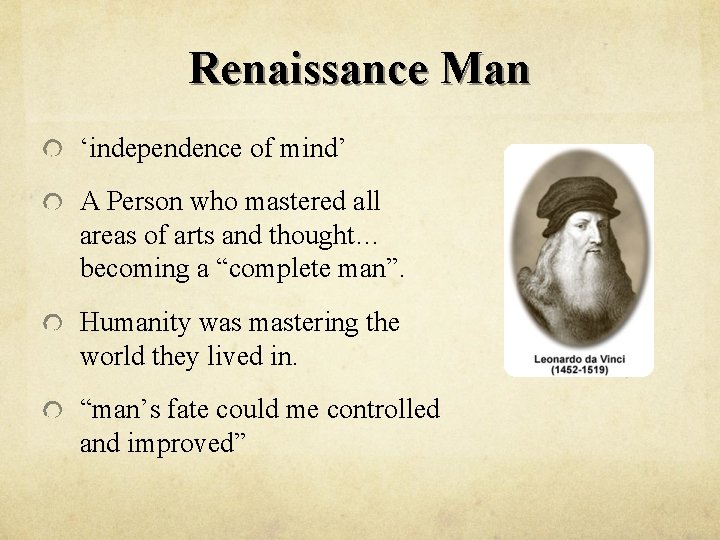 Renaissance Man ‘independence of mind’ A Person who mastered all areas of arts and