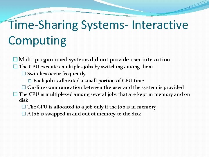 Time-Sharing Systems- Interactive Computing � Multi-programmed systems did not provide user interaction � The