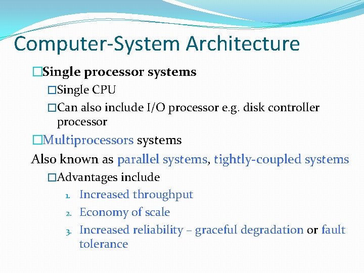 Computer-System Architecture �Single processor systems �Single CPU �Can also include I/O processor e. g.