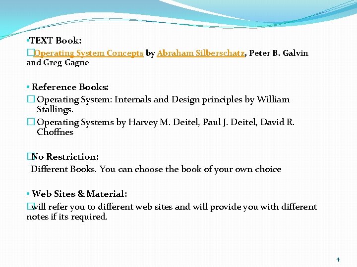  • TEXT Book: �Operating System Concepts by Abraham Silberschatz, Peter B. Galvin and