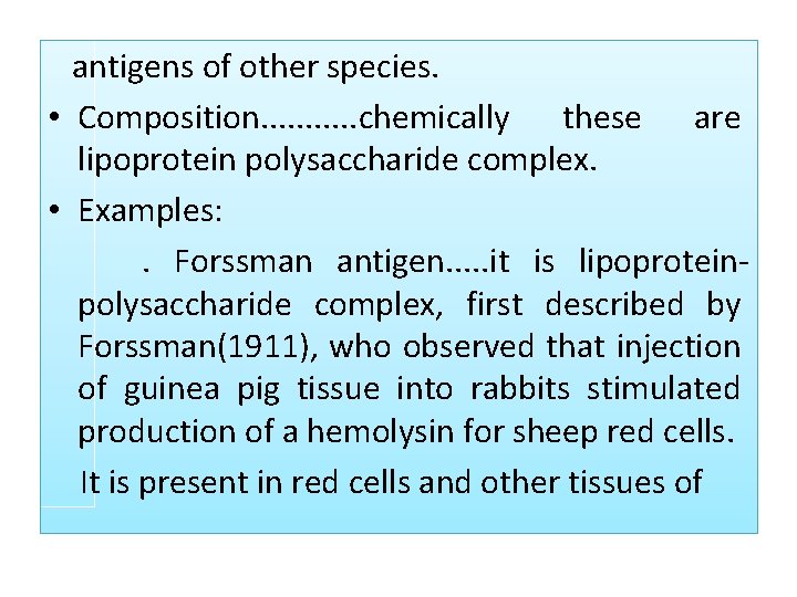  antigens of other species. • Composition. . . chemically these are lipoprotein polysaccharide