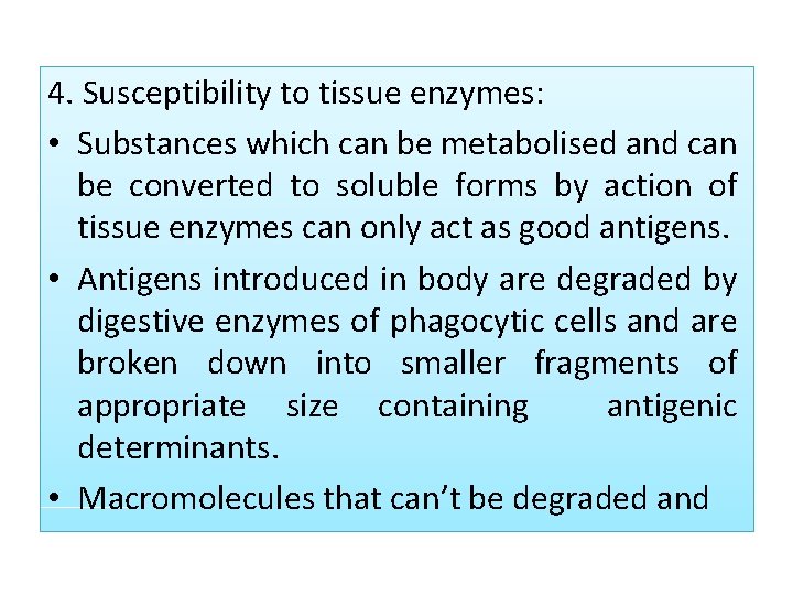 4. Susceptibility to tissue enzymes: • Substances which can be metabolised and can be
